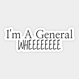 Im a general whee Sticker